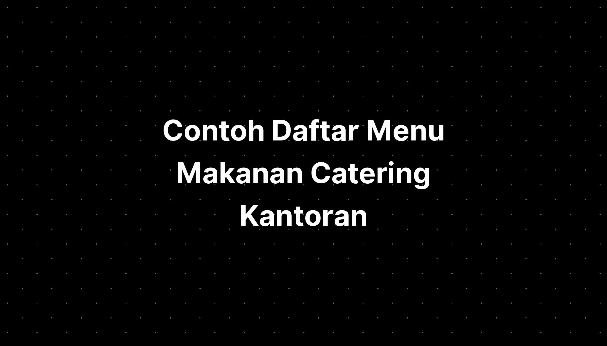 Contoh Daftar Menu Makanan Catering Kantoran - IMAGESEE